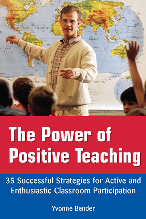 Title details for The Power of Positive Teaching by Yvonne Bender - Available